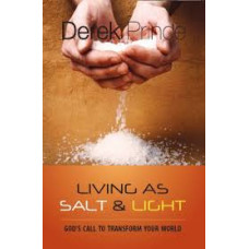 Living as Salt and Light - God's Call to Transform Your World - Derek Prince
