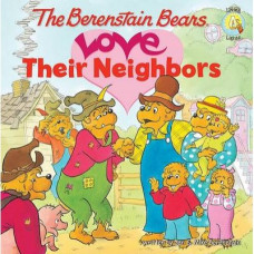 The Berenstain Bears Love Their Neighbors -  Jan & Mike Berenstain 