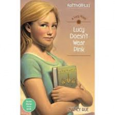 Lucy Doesn't Wear Pink - a Lucy Novel - Faithgirlz - Nancy Rue