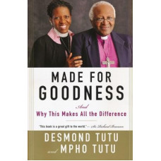 Made For Goodness and Why This Makes All the Difference - Desmond Tutu & Mpho Tutu