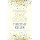Making Sense of God - An Invitation to the Sceptical - Timothy Keller