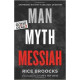 Man Myth Messiah - Answering History's Greatest Question - Rice Broocks