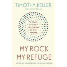 My Rock My Refuge - Timothy Keller with Kathy Keller