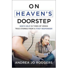 On Heaven's Doorstep - True Stories from a First Responder - Andrea Jo Rodgers