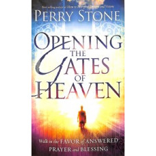 Opening the Gates of Heaven - Walk in the Favor of Answered Prayer & Blessing - Perry Stone