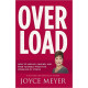 Overload - How to Unplug, Unwind, and Unleash Yourself From the Pressure of Stress - Joyce Meyer