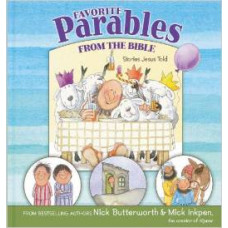 Favorite Parables From the Bible - Stories Jesus Told - Nick Butterworth & Mick Inkpen