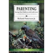 Parenting - Loving Our Children with God's Love - Life Guide Bible Study - Richard patterson Jr
