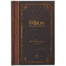 The Passion Translation New Testament with Psalms Proverbs and Song of Songs - Expresso Hard Cover 2020 Edition