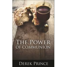 The Power of Communion - Derek Prince