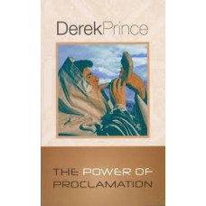 The Power of Proclamation - Derek Prince