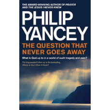 The Question That Never Goes Away - Philip Yancey
