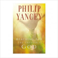 Reaching for the Invisible God - Philip Yancey 