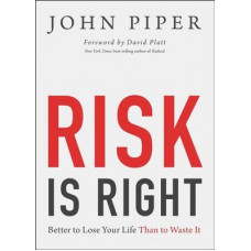 Risk is Right - John Piper