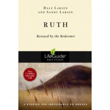 Ruth - Rescued by the Redeemeer - Life Guide Bible Study - Dale & Sandy Larsen