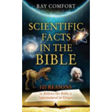Scientific Facts in the Bible - 100 Reasons to Believe the Bible is Supernatural in Origin - Ray comfort