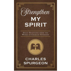 Strengthen My Spirit - Charles Spurgeon