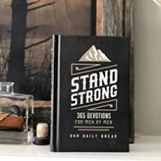 Stand Strong 365 Devotions for Men by Men - Our Daily Bread