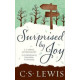 Surprised by Joy - An Accidental Journey from Atheism to Christianity - CS Lewis