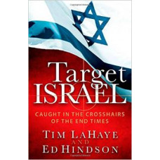 Target Israel - Caught in the Crosshairs of the End Times - Tim Lahaye & Ed Hindson