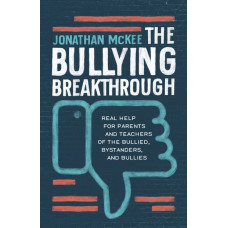 The Bullying Breakthrough - Jonathan McKee (LWD)