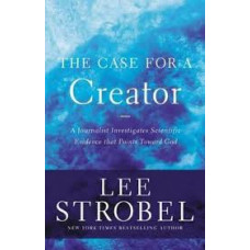 The Case for a Creator - Lee Strobel 