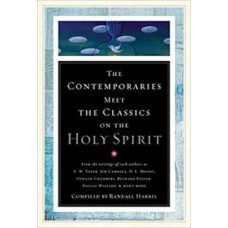 The Contemporaries Meet the Classics on the Holy Spirit - Compiled by Randall Harris (LWD)