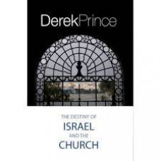 The Destiny of Israel and the Church - Derek Prince