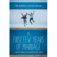 The First Few Years of Marriage - 8 Ways to Strengthen Your "I do" - Jim Burns and Doug Fields