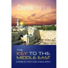 The Key to the Middle East - Discovering the Future of Israel in Biblical Prophecy - Derek Prince