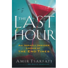 The Last Hour - An Israeli Insider Looks at the End Times - Amir Tsarfati