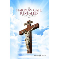 The Narrow Gate Revealed - Michael J Roberts