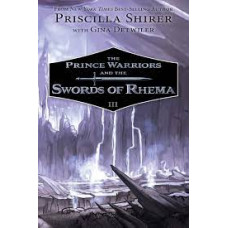 The Prince Warriors and the Swords of Rhema - Prince Warriors #3 - Priscilla Shirer with Gina Detwiler - Paperback - (LWD)