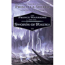 The Prince Warriors and the Swords of Rhema - Prince Warriors #3 - Priscilla Shirer with Gina Detwiler - HardCover - (LWD)