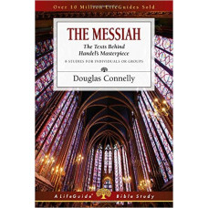 The Messiah - the Texts Behind Handel's Masterpiece - Life Guide Bible Study - Douglas Connelly