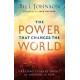 The Power That Changes the World - Bill Johnson