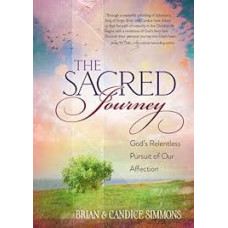 The Sacred Journey - God's Relentless Pursuit of Our Affection - Brian & Candice Simmons