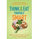 Think and Eat Yourself Smart - Dr Caroline Leaf