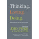 Thinking Loving Doing - A Call to Glorify God with Heart and Mind - John Piper & David Mathis