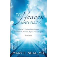 To Heaven and Back - Mary C Neal MD