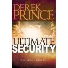Ultimate Security - Finding a Refuge in Difficult Times - Derek Prince
