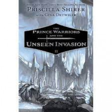 The Prince Warriors and the Unseen Invasion - Prince Warriors #2 - Priscilla Shirer with Gina Detwiler - Paperback - (LWD)