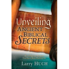 Unveiling Ancient Biblical Secrets - Receiving the Miracles You Have Been Waiting For - Larry Huch (LWD)