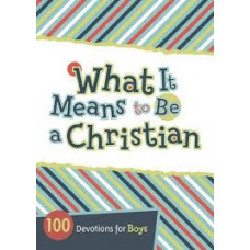 What it Means to be a Christian 100 Devotions for Boys - Jesse Campbell
