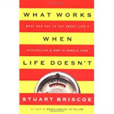 What Works When Life Doesn't - Stuart Briscoe (LWD)