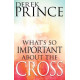 What's So Important About the Cross - Derek Prince