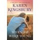 When We Were Young - Karen Kingsbury
