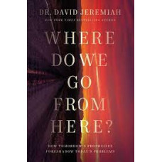 Where Do We Go From Here? - Dr David Jeremiah