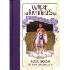 Where the River Rises - the Barn Chronicles # 4 - Rosie Boom