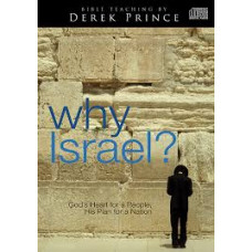 Why Israel? God's Heart for a People, His Plan for a Nation - Derek Prince